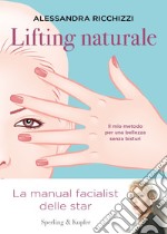 Lifting naturale. Il mio metodo per una bellezza senza bisturi