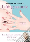 Lifting naturale. Il mio metodo per una bellezza senza bisturi libro di Ricchizzi Alessandra