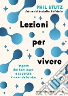 Lezioni per vivere. Impara dai tuoi sogni a superare il caos della vita libro