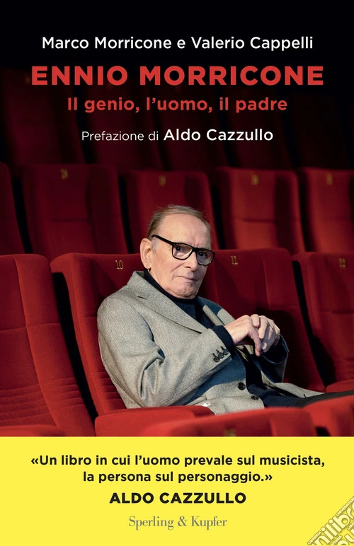 Ennio Morricone. Il genio, l'uomo, il padre