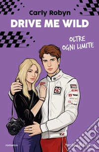 Drive me wild. Oltre ogni limite libro
