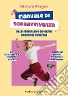 Manuale di sopravvivenza alla famiglia e ad altri pericoli mortali libro