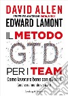 Il metodo GTD per i team. Come lavorare bene con gli altri (anche nel mondo virtuale) libro