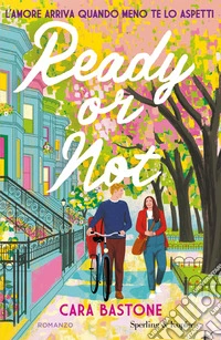 Ready or not. L'amore arriva quando meno te lo aspetti libro