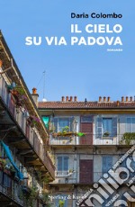 Il cielo su Via Padova libro