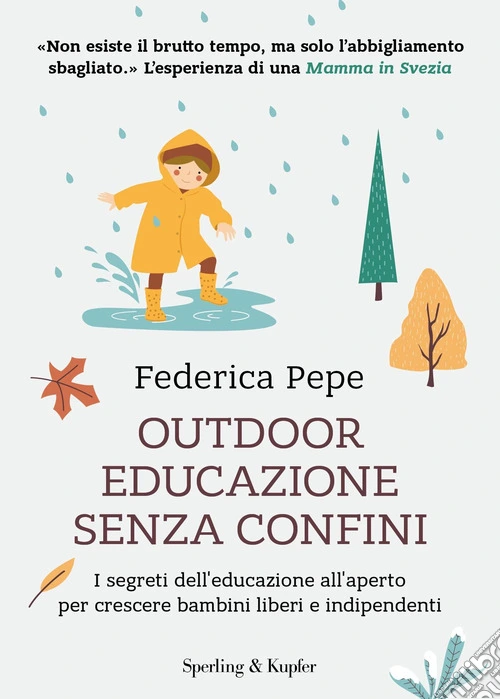 Outdoor educazione senza confini. I segreti dell'educazione all'aperto per crescere bambini liberi e indipendenti