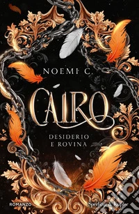 Desiderio e rovina. Cairo