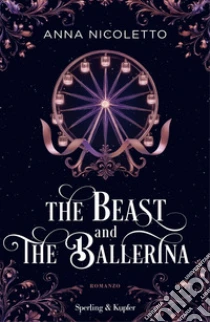 The beast and the ballerina. Ediz. italiana