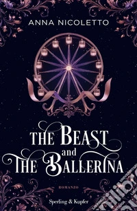 The beast and the ballerina. Ediz. italiana libro