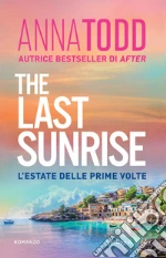The last sunrise. L'estate delle prime volte libro