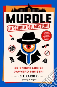 Murdle. La scuola del mistero. 50 enigmi logici davvero sinistri libro