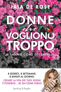 Donne che vogliono troppo (e sanno come ottenerlo) libro