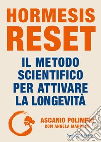 Hormesis Reset. Il metodo scientifico per attivare la longevità libro