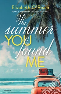 The summer you found me. Ediz. italiana libro