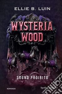 Wysteria wood. Sogno proibito libro