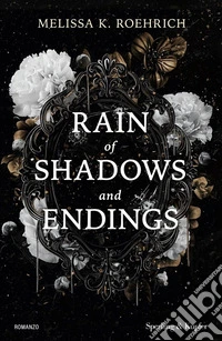Rain of shadows and endings. Ediz. italiana libro