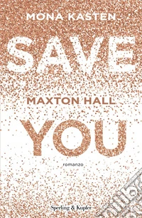 Save you. Maxton Hall. Ediz. italiana libro