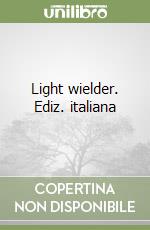 Light wielder. Ediz. italiana