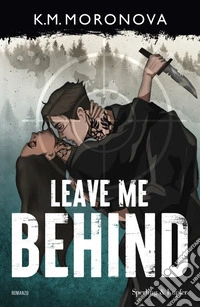 Leave me behind. Ediz. italiana libro