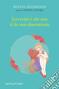 La verità è che non ti ho mai dimenticato libro
