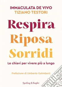 Respira riposa sorridi. Le chiavi per vivere più a lungo libro