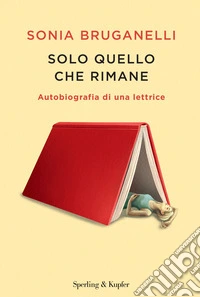 Solo quello che rimane. Autobiografia di una lettrice libro