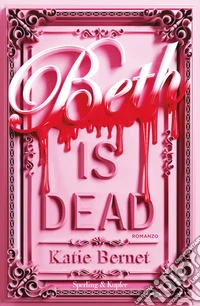 Beth is dead. Ediz. italiana libro