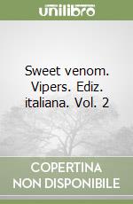 Sweet venom. Vipers. Ediz. italiana. Vol. 2