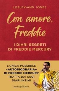 Con amore, Freddie. I diari segreti di Freddie Mercury libro