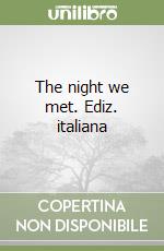 The night we met. Ediz. italiana libro