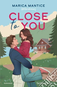 Close to you. Ediz. italiana libro