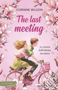 The last meeting. La teoria dell'ultimo incontro libro