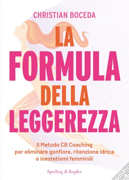 La formula della leggerezza. Il Metodo CB Coaching per eliminare gonfiore, ritenzione idrica e inestetismi femminili