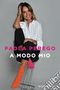 A modo mio. Le sessanta verità che ho imparato fino ad oggi libro