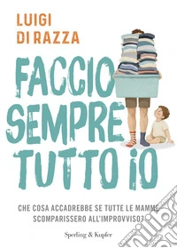 Faccio sempre tutto io libro