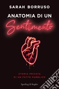 Anatomia di un sentimento. Storia privata di un fatto pubblico