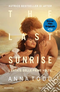 The last sunrise. L'estate delle prime volte. Ediz. tie-in libro