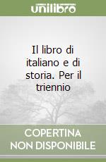 Il libro di italiano e di storia. Per il triennio (1) libro