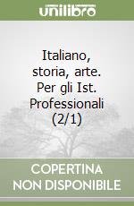 Italiano, storia, arte. Per gli Ist. Professionali (2/1) libro