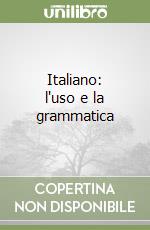 Italiano: l'uso e la grammatica libro