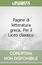 Pagine di letteratura greca. Per il Liceo classico (1) libro