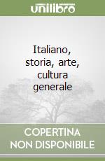 Italiano, storia, arte, cultura generale libro