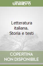 Letteratura italiana. Storia e testi libro