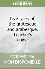 Five tales of the grotesque and arabesque. Teacher's guide