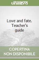 Love and fate. Teacher's guide libro