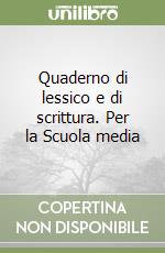 Quaderno di lessico e di scrittura. Per la Scuola media