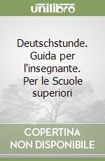 Deutschstunde. Guida per l'insegnante. Per le Scuole superiori libro