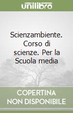 Scienzambiente. Corso di scienze. Per la Scuola media (3) libro