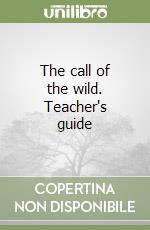 The call of the wild. Teacher's guide libro