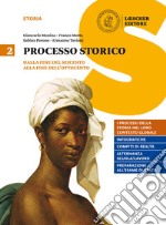 Processo storico. Per le Scuole superiori. Dalla fine del Seicento alla fine dell'Ottocento libro